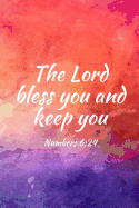 The Lord Bless You and Keep You;: Teens, Women, Adults, Christians, Church Services, Small Bible Study Groups, Worship Meetings, Sermon Notes, Prayer Requests, Scripture References, Notes, Bible Study, Homeschool, Small Groups, Ministry, Fellowship...
