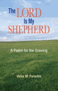 The Lord Is My Shepherd: A Pslam for the Grieving