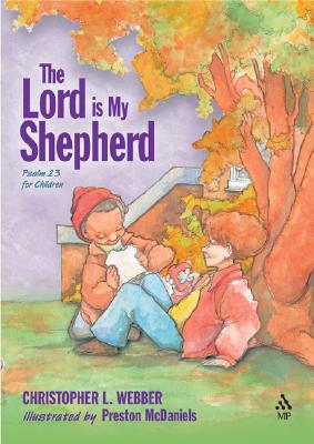 The Lord Is My Shepherd: Psalm 23 for Children - McDaniels, and Webber, Christopher L