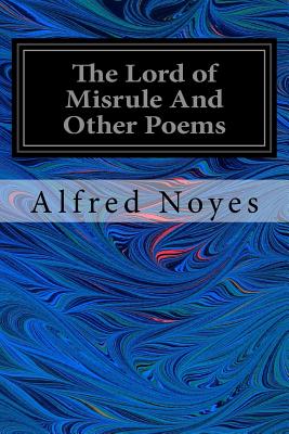 The Lord of Misrule And Other Poems - Noyes, Alfred