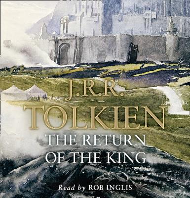 The Lord of the Rings: Part Three: the Return of the King - Tolkien, J. R. R., and Inglis, Rob (Read by)