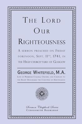 The Lord Our Righteousness - Whitefield, George