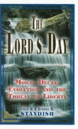 The Lord's Day: Moral Decay, Evolution and the Threat to Liberty