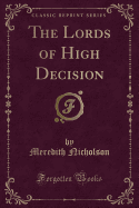 The Lords of High Decision (Classic Reprint)