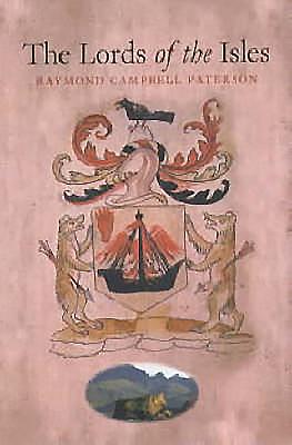 The Lords of the Isles: A History of Clan Donald - Paterson, Raymond Campbell