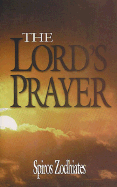 The Lord's Prayer - Zodhiates, Spiros, Dr.