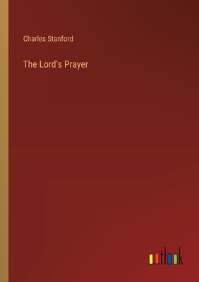 The Lord's Prayer - Stanford, Charles