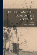 The Lore and the Lure of The Yosemite