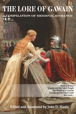 The Lore of Gawain: A Compilation of Medieval Tales - Weston, Jessie Laidlay, and Harris, John D