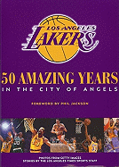 The Los Angeles Lakers: 50 Amazing Years in the City of Angels