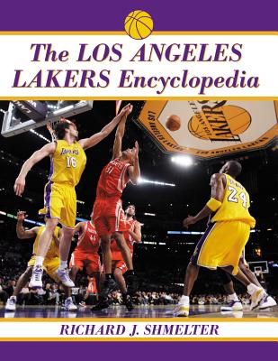 The Los Angeles Lakers Encyclopedia - Shmelter, Richard J