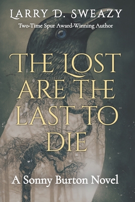 The Lost Are the Last to Die: A Sonny Burton Novel - Sweazy, Larry D