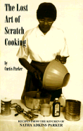 The Lost Art of Scratch Cooking: Recipes from the Kitchen of Natha Adkins Parker