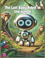 The Lost Baby Robot in the Jungle: A Robot, A Chameleon, and a Jungle Full of Surprises; From Lost to Found: Robo's Incredible Journey; Robo's Big Adventure in the Wild Jungle