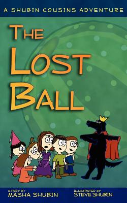 The Lost Ball: A Shubin Cousins Adventure - Shubin, Masha