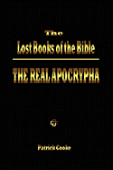 The Lost Books of the Bible: The Real Apocrypha