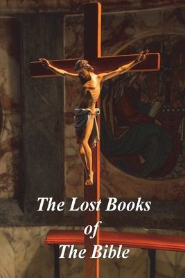 The Lost Books of The Bible - Hone, William (Editor), and Jones, Jeremiah (Translated by), and Wake, William (Translated by)