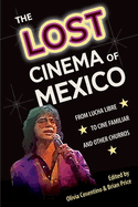 The Lost Cinema of Mexico: From Lucha Libre to Cine Familiar and Other Churros