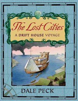 The Lost Cities: A Drift House Voyage - Peck, Dale