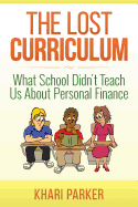 The Lost Curriculum: What School Didn't Teach Us about Personal Finance