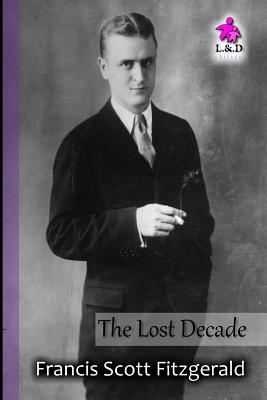 The Lost Decade - Fitzgerald, F Scott