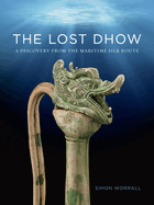 The Lost Dhow: A Discovery from the Maritime Silk Route