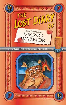 The Lost Diary Of Erik Bloodaxe, Viking Warrior - Barlow, Steve, and Skidmore, Steve