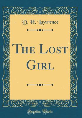 The Lost Girl (Classic Reprint) - Lawrence, D H