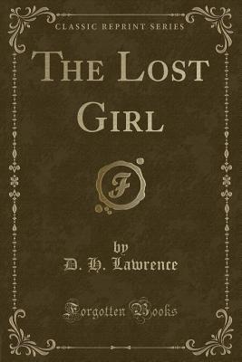 The Lost Girl (Classic Reprint) - Lawrence, D H