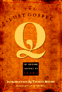 The Lost Gospel Q: The Original Saying of Jesus - Moore, Thomas, and Borg, Marcus J, Dr. (Editor), and Riegert, Ray (Translated by)