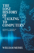 The Lost History of "Talking to Computers": And What It Teaches Us About AI Exuberance
