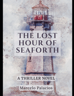 The Lost Hour of Seaforth: A Thriller Novel