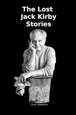 The Lost Jack Kirby Stories - Tolworthy, Chris