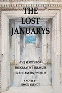 The Lost Januarys: The Search for The Greatest Treasure in The Ancient World