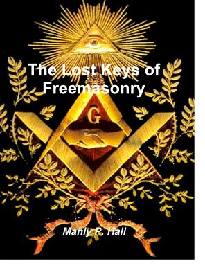 The Lost Keys of Freemasonry - Hall, Manly P