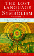The Lost Language of Symbolism: v.1 - Bayley, Harold