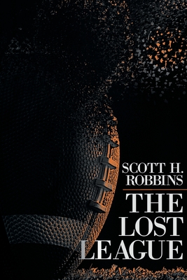 The Lost League - Robbins, Scott H