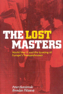 The Lost Masters: WW II and the Looting of Europe's Treasurehouses
