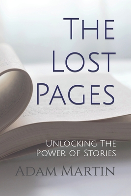 The Lost Pages: Unlocking The Power of Stories - Martin, Adam