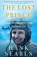 The Lost Prince: Young Joe, the Forgotten Kennedy