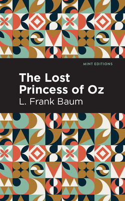 The Lost Princess of Oz - Baum, L Frank, and Editions, Mint (Contributions by)