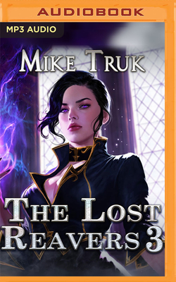 The Lost Reavers 3 - Truk, Mike, and Irondale, Tess (Read by)