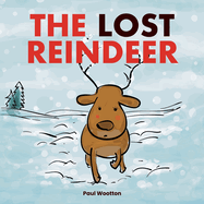 The Lost Reindeer: : A beautiful picture book for preschool children featuring Santa and a thrilling adventure in the snow