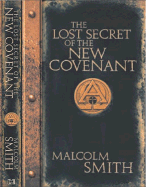 The Lost Secret of the New Covenant
