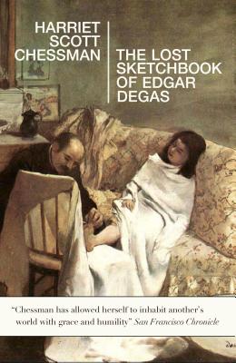 The Lost Sketchbook of Edgar Degas - Chessman, Harriet Scott