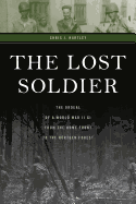 The Lost Soldier: The Ordeal of a World War II GI from the Home Front to the H?rtgen Forest