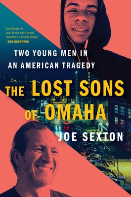 The Lost Sons of Omaha: Two Young Men in an American Tragedy - Sexton, Joe