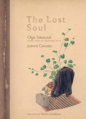 The Lost Soul - Tokarczuk, Olga, and Lloyd-Jones, Antonia (Translated by)