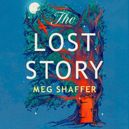 The Lost Story: The gorgeous, heartwarming grown-up fairytale by the beloved author of The Wishing Game