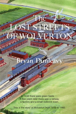 The Lost Streets of Wolverton - Dunleavy, Bryan R.